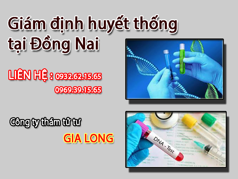 Dịch vụ giám định huyết thống chuyên nghiệp tại Đồng Nai