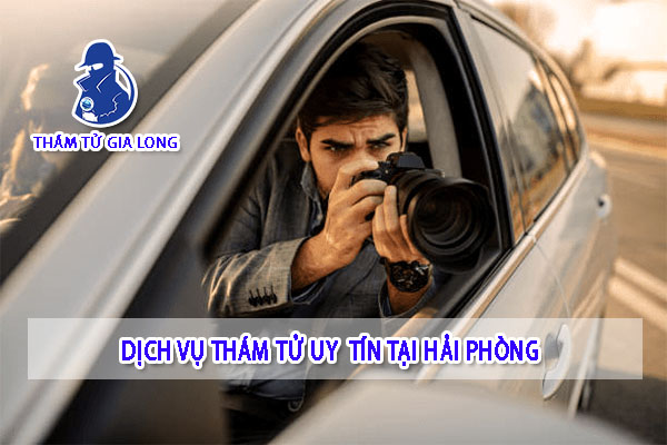 DỊCH VỤ THÁM TỬ UY TÍN TẠI HẢI PHÒNG