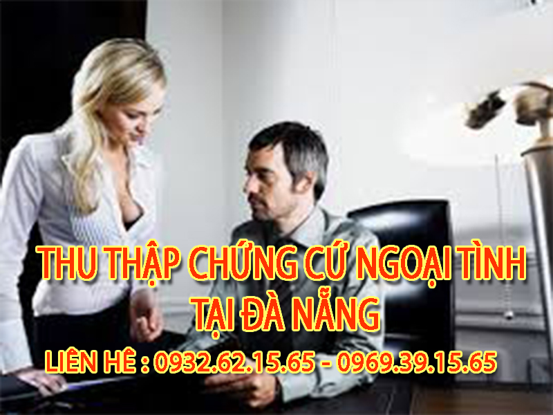 Dịch vụ theo dõi ngoại tình theo yêu cầu tại Đà Nẵng