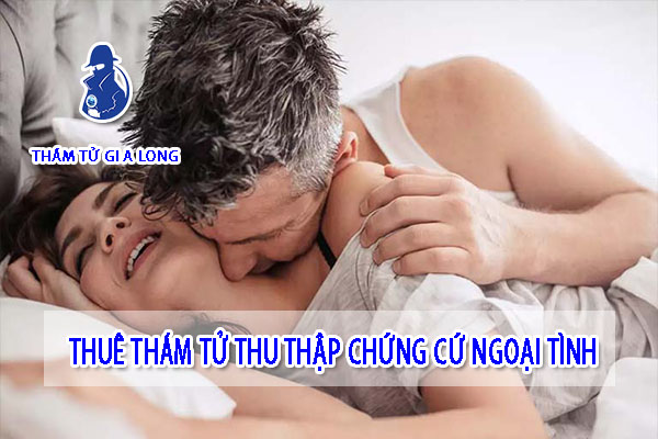 THU THẬP CHỨNG CỨ NGOẠI TÌNH TẠI HÀ NỘI